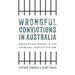 Wrongful convictions in Australia: Addressing issues in the criminal justice system