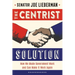 The Centrist Solution: How We Made Government Work and Can Make It Work Again