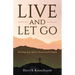Live and Let Go: Releasing Your Hold to Pursue God's Purpose
