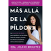 Más Allá de la Píldora: Un Plan de 30 Días Para Equilibrar Tus Hormonas, Sanar Tu Cuerpo Y Revertir Los Efectos Secundarios de Los Anticonceptivos Bey