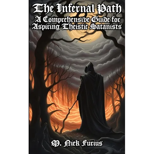 The Infernal Path: A Comprehensive Guide for Aspiring Theistic Satanists