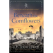 Beneath the Cornflowers: Edelweiss Series Book 4