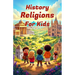 History Religions for Kids: A Complete Guide to World Faiths, Ancient Beliefs, and How Religions Shaped Civilization