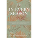 In Every Season: Rediscovering God's Hope Through Pain, Burnout, and Shattered Faith