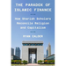 The Paradox of Islamic Finance: How Shariah Scholars Reconcile Religion and Capitalism