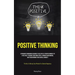 Positive Thinking: A Pragmatic Workbook Designed To Cultivate A Positive Mindset By Effectively Training Your Inner Critic, Curbing Overthinking, And