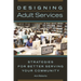 Designing Adult Services: Strategies for Better Serving Your Community