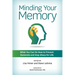 Minding Your Memory: What You Can Do Now to Prevent Dementia and Stay Sharp for Life