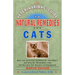 The Veterinarians' Guide to Natural Remedies for Cats: Safe and Effective Alternative Treatments and Healing Techniques from the Nation's Top Holistic