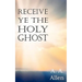 Receive Ye the Holy Ghost