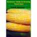 Gardeners' Guide to Growing Sweet Corn: How To Grow, Harvest and Preserve Sweet Corn