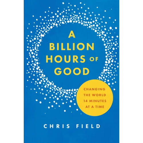 A Billion Hours of Good: Changing the World 14 Minutes at a Time