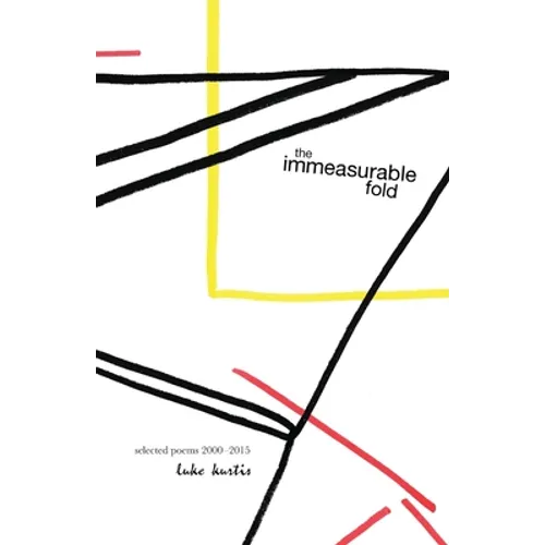 The immeasurable fold: selected poems 2000-2015