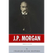 American Legends: The Life of J.P. Morgan