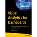 Visual Analytics for Dashboards: A Step-By-Step Guide to Principles and Practical Techniques