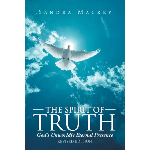The Spirit of Truth: God's Unworldly Eternal Presence