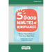 Five Good Minutes of Mindfulness: Reduce Stress, Reset, and Find Peace Right Now (Large Print 16 Pt Edition)