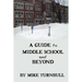 A Guide to Middle School and Beyond