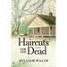 Haircuts for the Dead