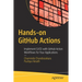 Hands-On Github Actions: Implement CI/CD with Github Action Workflows for Your Applications