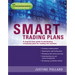 Smart Trading Plans: A Step-By-Step Guide to Developing a Business Plan for Trading the Markets