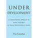 Under Development: A Commonsense Approach to Being Your Best (A Young Professional's Guide)