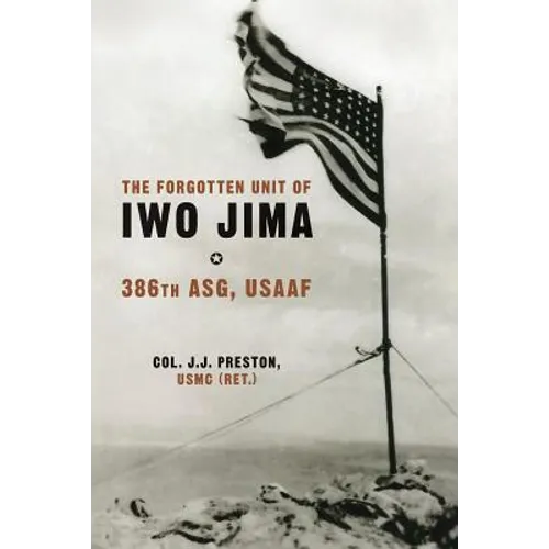 The Forgotten Unit of Iwo Jima: 386th ASG, USAAF