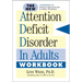 The New Attention Deficit Disorder in Adults Workbook