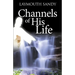 Channels of His Life