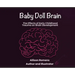 Baby Doll Brain: The Effects of Early Childhood Trauma on Brain Development