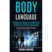 Body Language: Self Help Guide to Discover the Fundamentals of Psychology, Dark Persuasion, Deception, Mind Control, Nlp and the Art