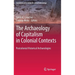 The Archaeology of Capitalism in Colonial Contexts: Postcolonial Historical Archaeologies