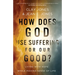 How Does God Use Suffering for Our Good?: Living with Hope While Making Sense of Life