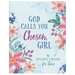 God Calls You Chosen, Girl: 180 Devotions and Prayers for Teens