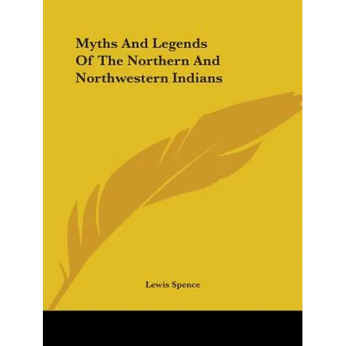 Myths And Legends Of The Northern And Northwestern Indians