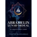 Abramelin Lunar Ordeal: An Alternative Magical Journey