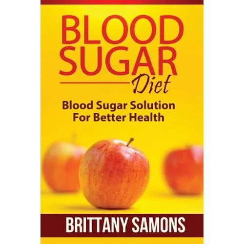 Blood Sugar Diet: Blood Sugar Solution for Better Health