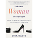 The Only Woman in the Room: How to Win in a Workplace (Still!) Built for Men