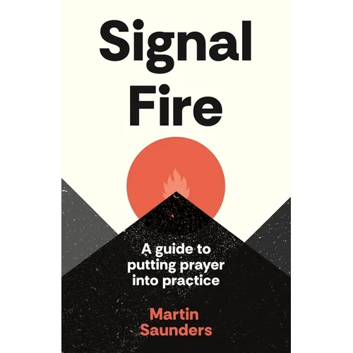 Youthscape Satellites: Signal Fire: A Guide to Putting Prayer Into Practice