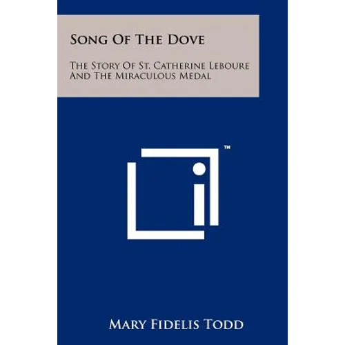 Song of the Dove: The Story of St. Catherine Leboure and the Miraculous Medal