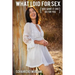 What I Did For Sex: [And What It Can Do For You]