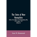 The State Of New Hampshire. Rolls Of The Soldiers In The Revolutionary War, 1775, To May, 1777: With An Appendix, Embracing Diaries Of Lieut. Jonathan