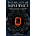 The Magick of Influence: Persuade, Control and Dominate with the Forces of Darkness