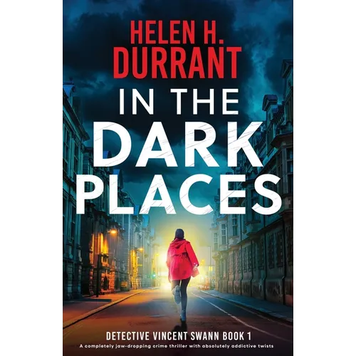 In the Dark Places: A completely jaw-dropping crime thriller with absolutely addictive twists