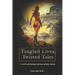 Tangled Lives, Twisted Tales: A Sci Fi and Fantasy Collection of Short Stories for Adults