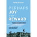 Perhaps Joy is the Reward