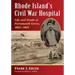 Rhode Island's Civil War Hospital: Life and Death at Portsmouth Grove, 1862-1865