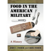 Food in the American Military: A History