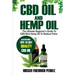 CBD Oil and Hemp Oil: The Ultimate Beginners Guide to CBD-Rich Hemp Oil to reduce pains Includes tips and tricks to buy high quality CBD Oil