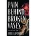 Pain Behind Broken Vases